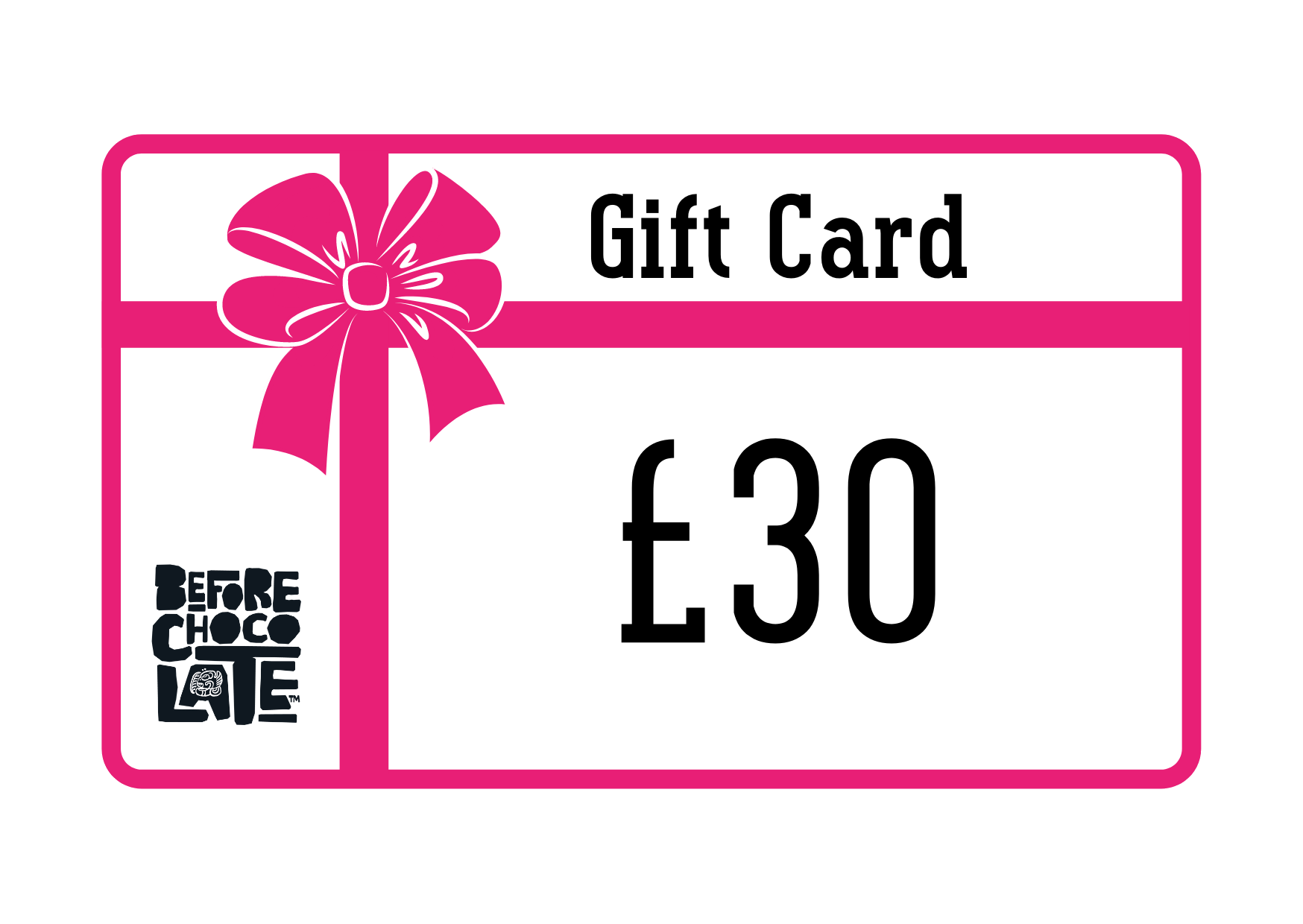 Before Chocolate Gift Card - £30